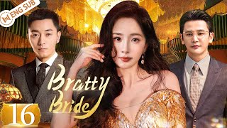 Bratty Bride EP16  Orphan girl wins the masters hearts in rich mansion  Yang Mi Li Dongxue [upl. by Kinzer]