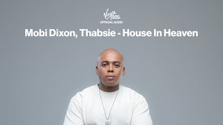 Mobi Dixon Thabsie  House In Heaven  Official Audio [upl. by Shu879]