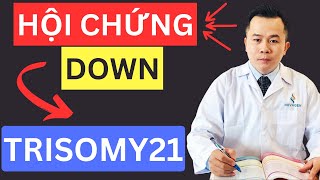 Hội chứng Down ở trẻ sơ sinh  Đột biến nhiễm sắc thể số 21  Dr Hoàng NOVAGEN [upl. by Alane105]