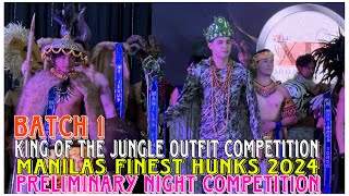 KING OF THE JUNGLE OUTFIT COMPETITION BATCH 1 MANILAS FINEST HUNKS 2024  Preliminary Night [upl. by Jolene]