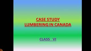 CASE STUDY LUMBERING IN CANADA [upl. by Elyse]