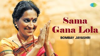 Sama Gana Lola  Bombay Jayashri  Papanasam Sivan  Carnatic Vocal  Carnatic Classical Music [upl. by Eillas]