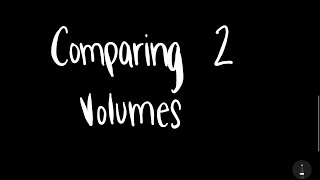 Comparing Volumes [upl. by Singh360]