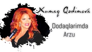 Xumar Qədimova — Dodaqlarımda Arzu [upl. by Eintihw407]