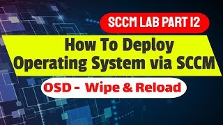 Operating System Deployment OSD with SCCM  Step By Step deploy windows 10 [upl. by Kovar]