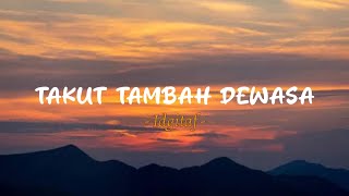 IDGITAF  TAKUT TAMBAH DEWASA  LIRIK LAGU SENJA [upl. by Alliscirp]