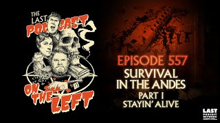 Episode 557 Survival in the Andes Part I  Stayin Alive [upl. by Novaj]