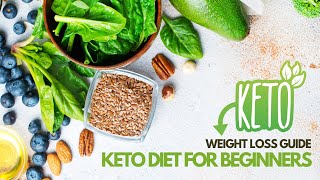 Keto Weight Loss Guide Keto Diet for Beginners [upl. by Lipscomb]