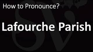 How to Pronounce Lafourche Parish CORRECTLY [upl. by Hasen]