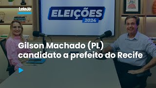 Sabatinas  Eleições 2024 Gilson Machado PL  candidato a prefeito do Recife [upl. by Good218]