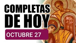 ⚘️💐 COMPLETAS DOMINGO 27 OCTUBRE ORACIÓN DE LA NOCHE LITURGIA DE LAS HORAS 🌿 [upl. by Idnew663]