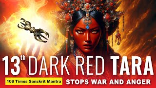 Mantra that Stops War RedBlack Tara Tara 13 Destroys the Power of Enemies and Their Anger [upl. by Joane]