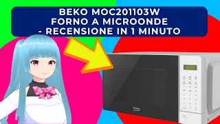 BEKO ‎MOC201103W FORNO A MICROONDE  RECENSIONE IN 1 MINUTO [upl. by Courtnay]