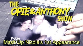 Opie amp Anthony Mash Up Nicoles 1st Appearance 0528052909 [upl. by Lorin]