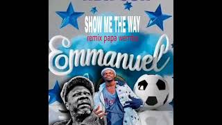 EL MIRE HD LUIKI  SHOW ME THE WAY REMIX PAPA WEMBA VERSION GOSPEL [upl. by Anitneuq917]