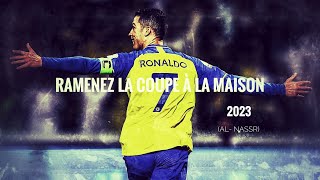 Cristiano Ronaldo ► quotRamenez la coupe à la maison quot • AlNassr Skills amp Goals 2023  HD [upl. by Arocahs]