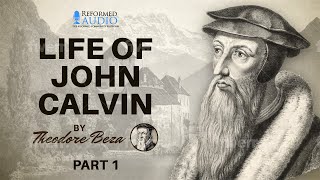 Life of John Calvin by Theodore Beza part 1 [upl. by Carree]