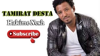 EthiopianMusicTamiratDestaHakimeNeshታምራትደስታሀኪሜነሽ [upl. by Anatol]