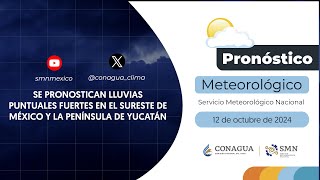 12 de octubre de 2024 LLUVIAS PUNTUALES FUERTES EN EL SURESTE DE MÉXICO Y LA PENÍNSULA DE YUCATÁN [upl. by Dasie]