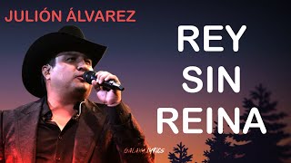 Julión Álvarez Y Su Norteño Banda  Rey Sin Reina LETRA🎵 [upl. by Ibbison]