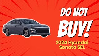 🚫 2024 Hyundai Sonata SEL  8 Reasons NOT to Buy 😱 [upl. by Russia830]