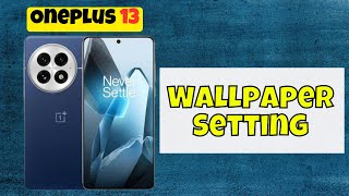 Oneplus 13 Set New Wallpaper  Wallpaper Change  Wallpaper Setting [upl. by Hugo]