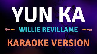 YUN KA  Willie Revillame  Karaoke song with lyrics [upl. by Enaj447]