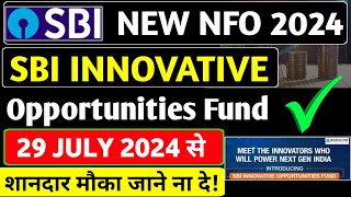 SBI Innovative Opportunities Fund  Sbi innovative opportunities fund nfo  Sbi New NFO 2024 [upl. by Camarata]