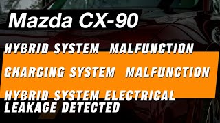 Mazda CX90 Hybrid and Charging System Malfunction and Hybrid system electrical leakage [upl. by Ainahpets]