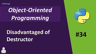 Object Oriented Programming in Python  Disadvantages of Destructor  Advanced Python [upl. by Hamil]