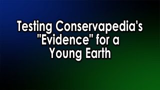 Testing Conservapedias quotEvidencequot for a Young Earth [upl. by Jocelyn]