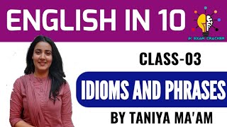 IDIOMS AND PHRASES II ENGLISH IN 10 II CLASS03 II BY TANIYA MAAM [upl. by Keelia]