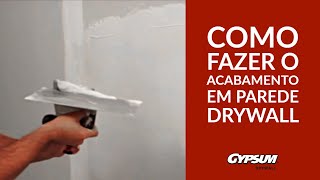 Como fazer o acabamento em parede drywall [upl. by Schlicher]