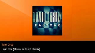 Taio Cruz  Fast Car Davis Redfield Remix [upl. by Hoang684]