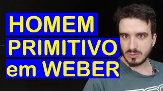 Homem primitivo em weber Economia e Sociedade v5 [upl. by Adlihtam]