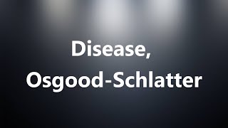 Disease OsgoodSchlatter  Medical Meaning and Pronunciation [upl. by Walrath]