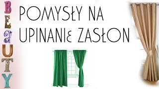 Jak upiąć zasłony  Sposoby na podpinanie zasłon [upl. by Atsok]