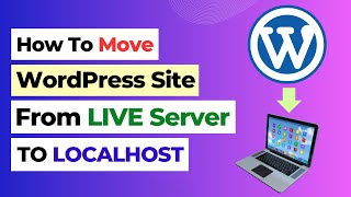 How to Move Live WordPress Site to Localhost  Migrate WordPress Website to Localhost [upl. by Damiano]