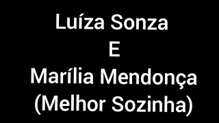 Luíza Sonza e Marília Mendonça  Melhor Sozinha letralyrics [upl. by Gabriellia]