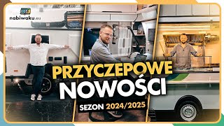 NAJNOWSZE PRZYCZEPY KEMPINGOWE NA SEZON 202425 [upl. by Ettennig281]