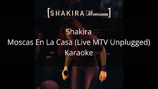 Shakira  Moscas En La Casa Live MTV Unplugged  Karaoke [upl. by Assyral]