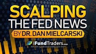 Scalping the Fed News  Dr Dan Mielcarski of iFundTraderscom [upl. by Studner204]