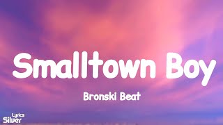 Bronski Beat  Smalltown Boy Lyrics [upl. by Eugnimod]