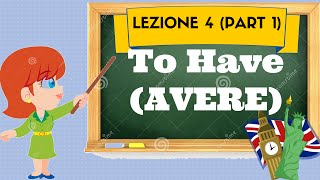 Corso di inglese 4 1 TO HAVE AVERE [upl. by Lightman]