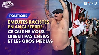 ÉMEUTES RACISTES EN ANGLETERRE  CE QUE NE VOUS DISENT PAS CNEWS ET LES GROS MÉDIAS [upl. by Yim115]