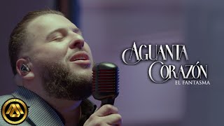 El Fantasma  Aguanta Corazón Video Oficial [upl. by Ardnuaek]