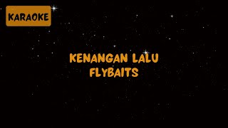 Flybaits  Kenangan Lalu Karaoke [upl. by Ahseenak881]