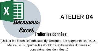 Excel  Atelier 4  Traiter les données tableau dynamique  Filtres Segments [upl. by Gerti]