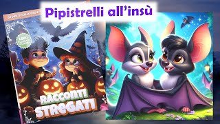 PIPISTRELLI ALLINSÙ  RACCONTI STREGATI  LETTURA PER BAMBINI CURIOSI E CORAGGIOSI [upl. by Nylkoorb]