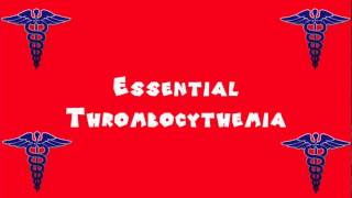 Pronounce Medical Words ― Essential Thrombocythemia [upl. by Jenine911]